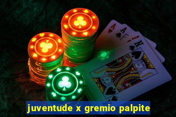 juventude x gremio palpite